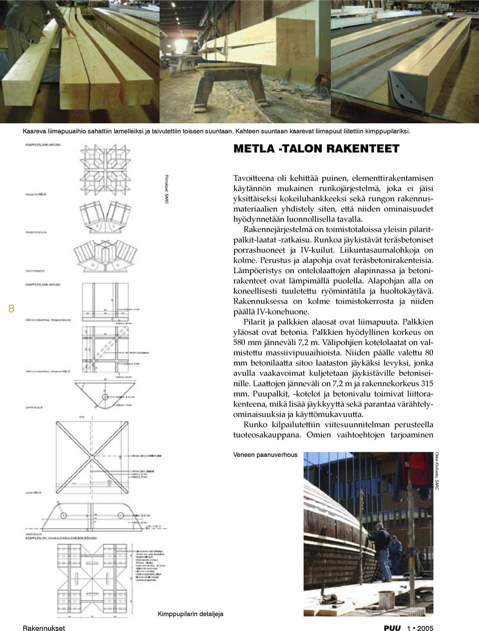 rakennusmateriaalien yhdistely siten, e ä niiden ominaisuudet hyödynnetään luonnollisella tavalla. Rakennejärjestelmä on toimistotaloissa yleisin pilaritpalkit-laatat -ratkaisu.