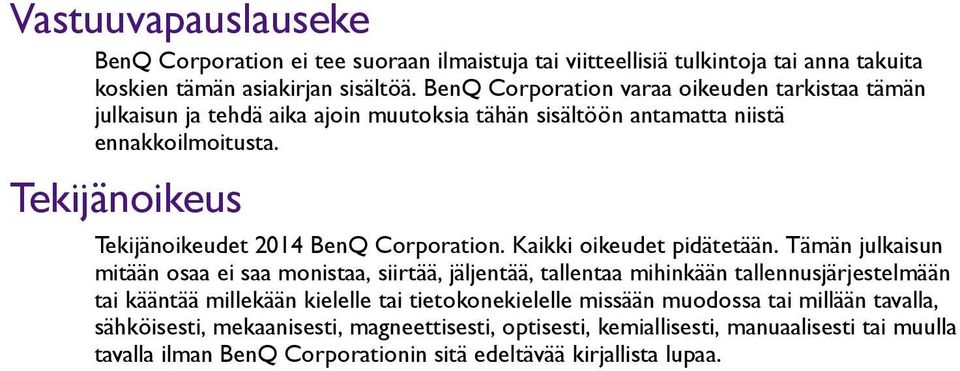 Tekijänoikeus Tekijänoikeudet 2014 BenQ Corporation. Kaikki oikeudet pidätetään.