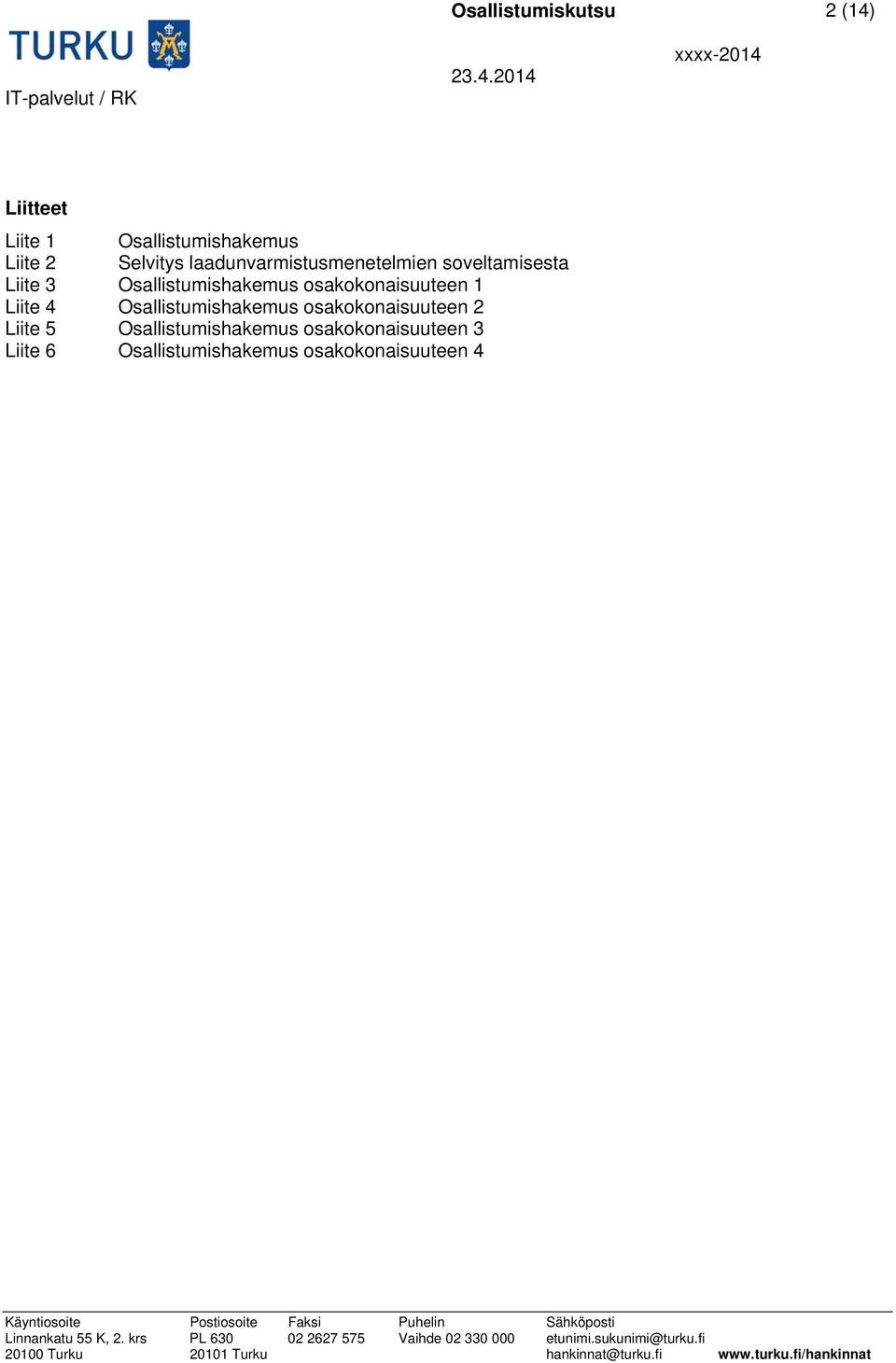 Osallistumishakemus osakokonaisuuteen 1 Liite 4 Osallistumishakemus