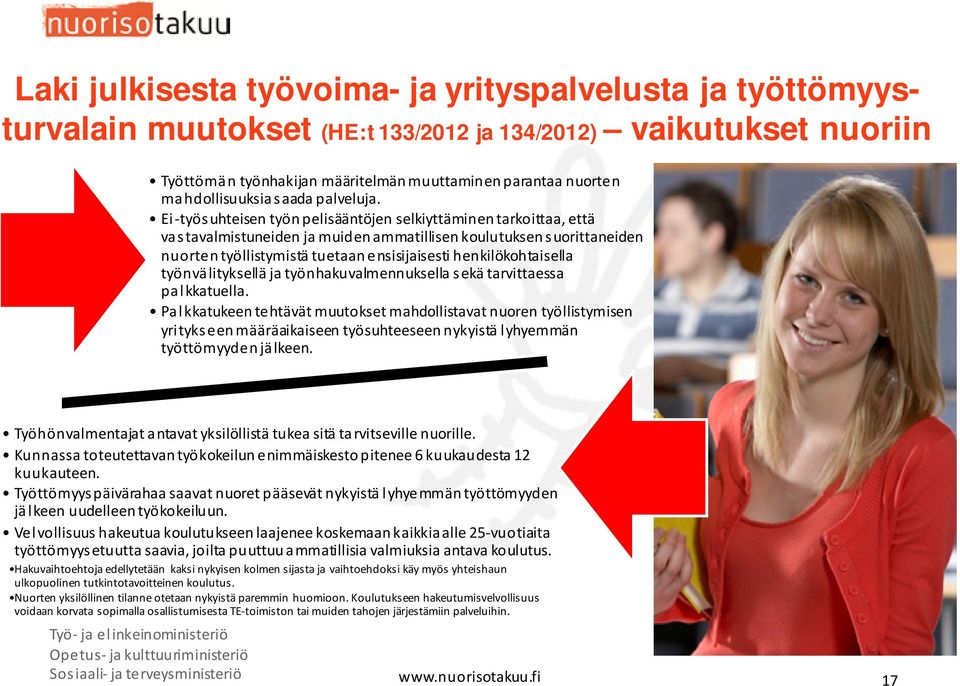 Ei työsuhteisen työn pelisääntöjen selkiyttäminen tarkoittaa, että vastavalmistuneiden ja muiden ammatillisen koulutuksen suorittaneiden nuorten työllistymistä tuetaan ensisijaisesti