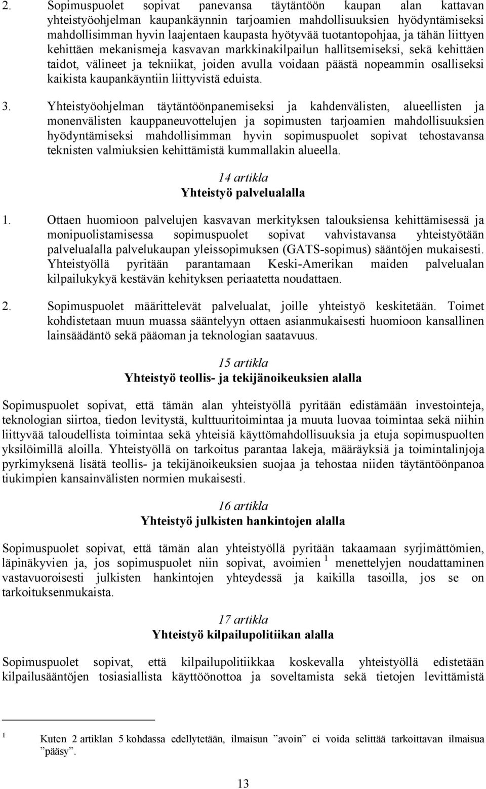 kaikista kaupankäyntiin liittyvistä eduista. 3.