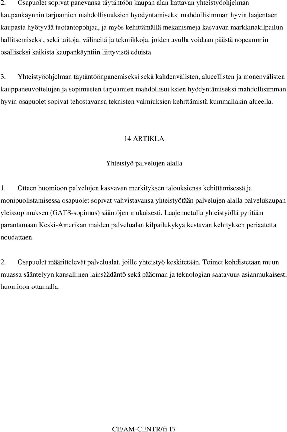 kaupankäyntiin liittyvistä eduista. 3.