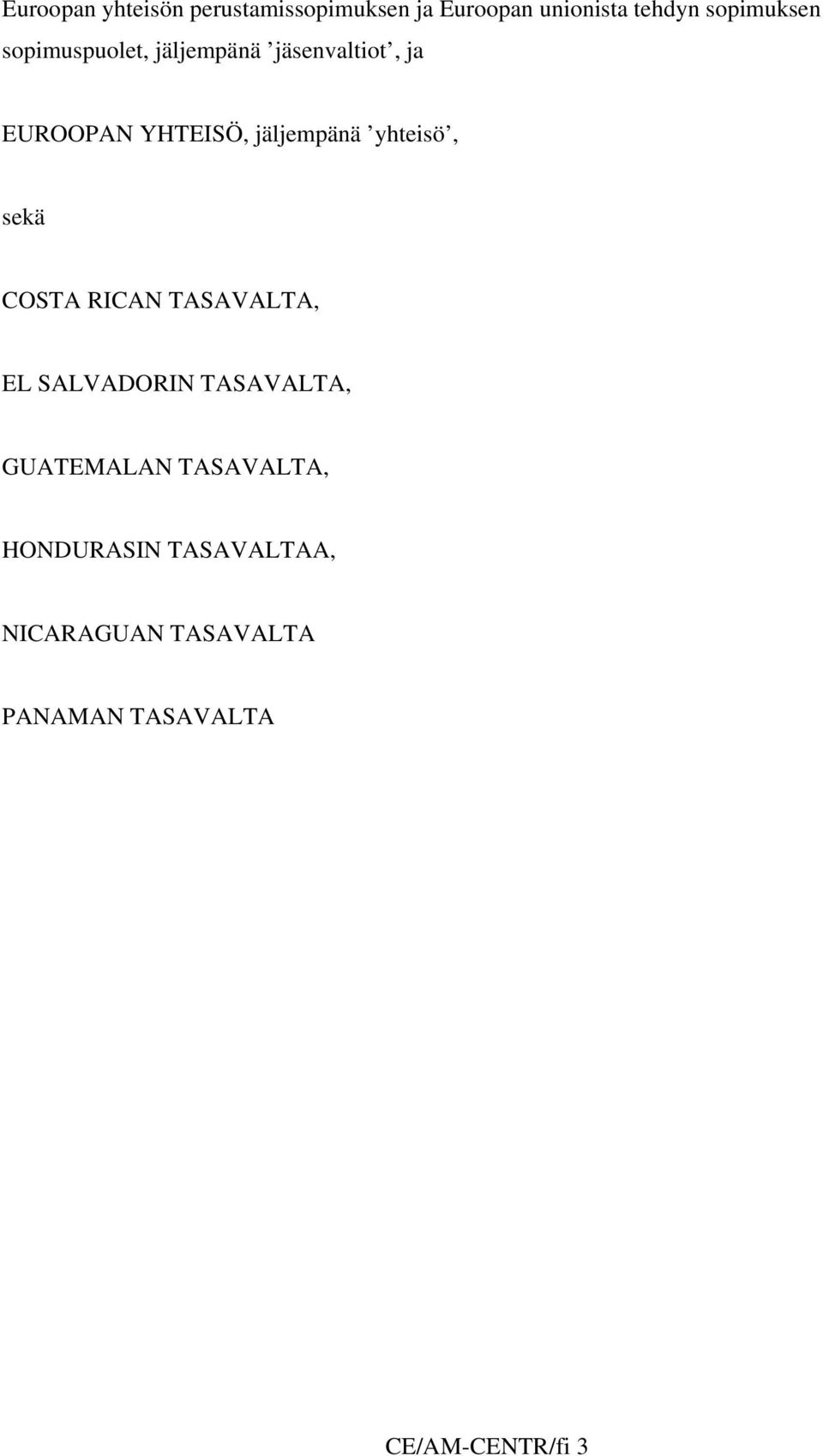 yhteisö, sekä COSTA RICAN TASAVALTA, EL SALVADORIN TASAVALTA, GUATEMALAN
