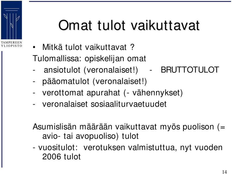 ) BRUTTOTULOT pääomatulot (veronalaiset!
