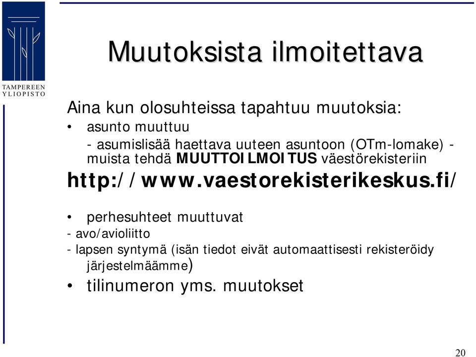 väestörekisteriin http://www.vaestorekisterikeskus.