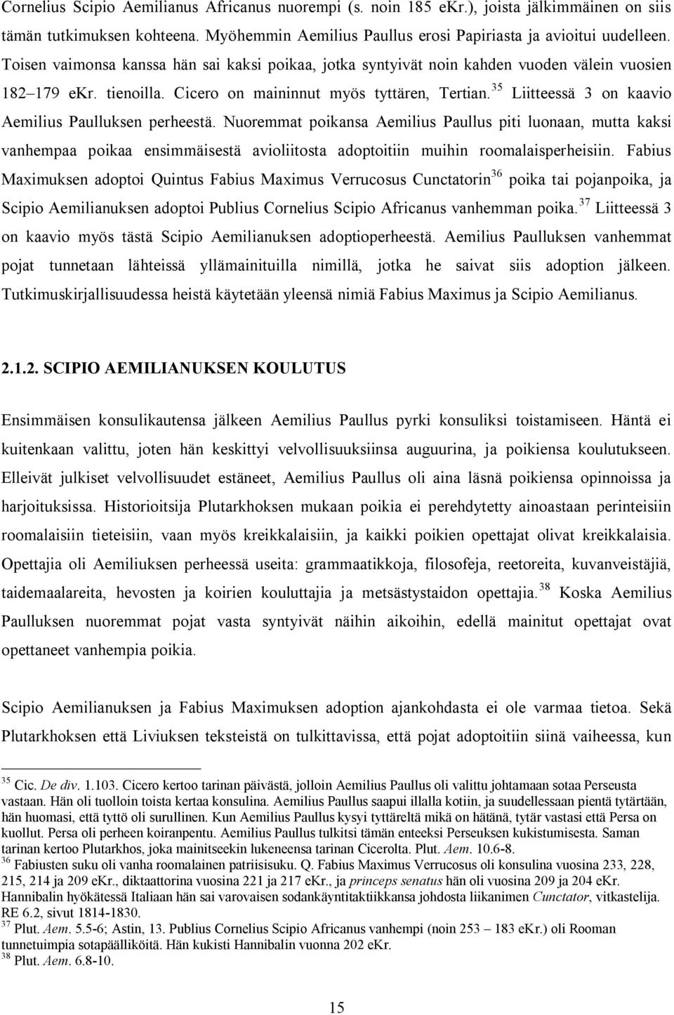35 Liitteessä 3 on kaavio Aemilius Paulluksen perheestä.