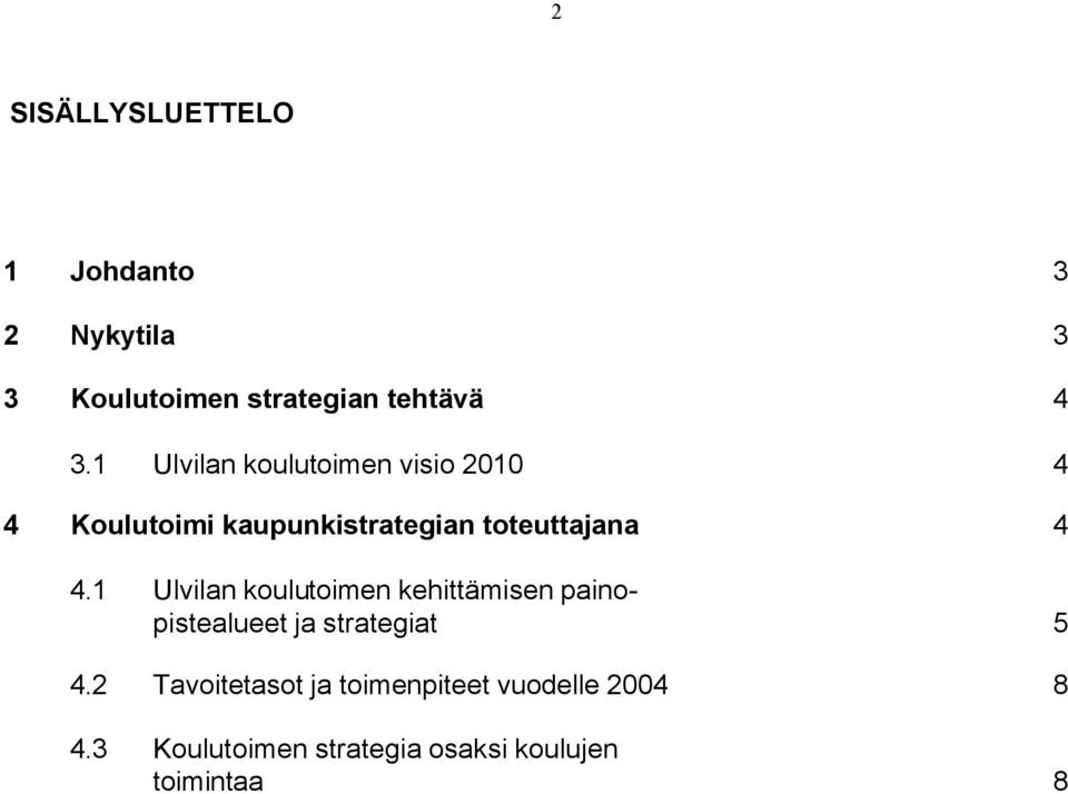 1 Ulvilan koulutoimen kehittämisen painopistealueet ja strategiat 5 4.