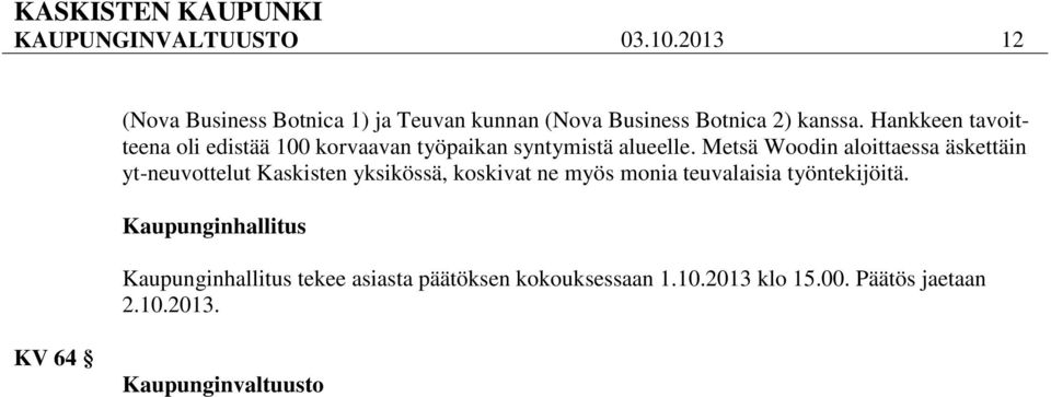 Metsä Woodin aloittaessa äskettäin yt-neuvottelut Kaskisten yksikössä, koskivat ne myös monia teuvalaisia