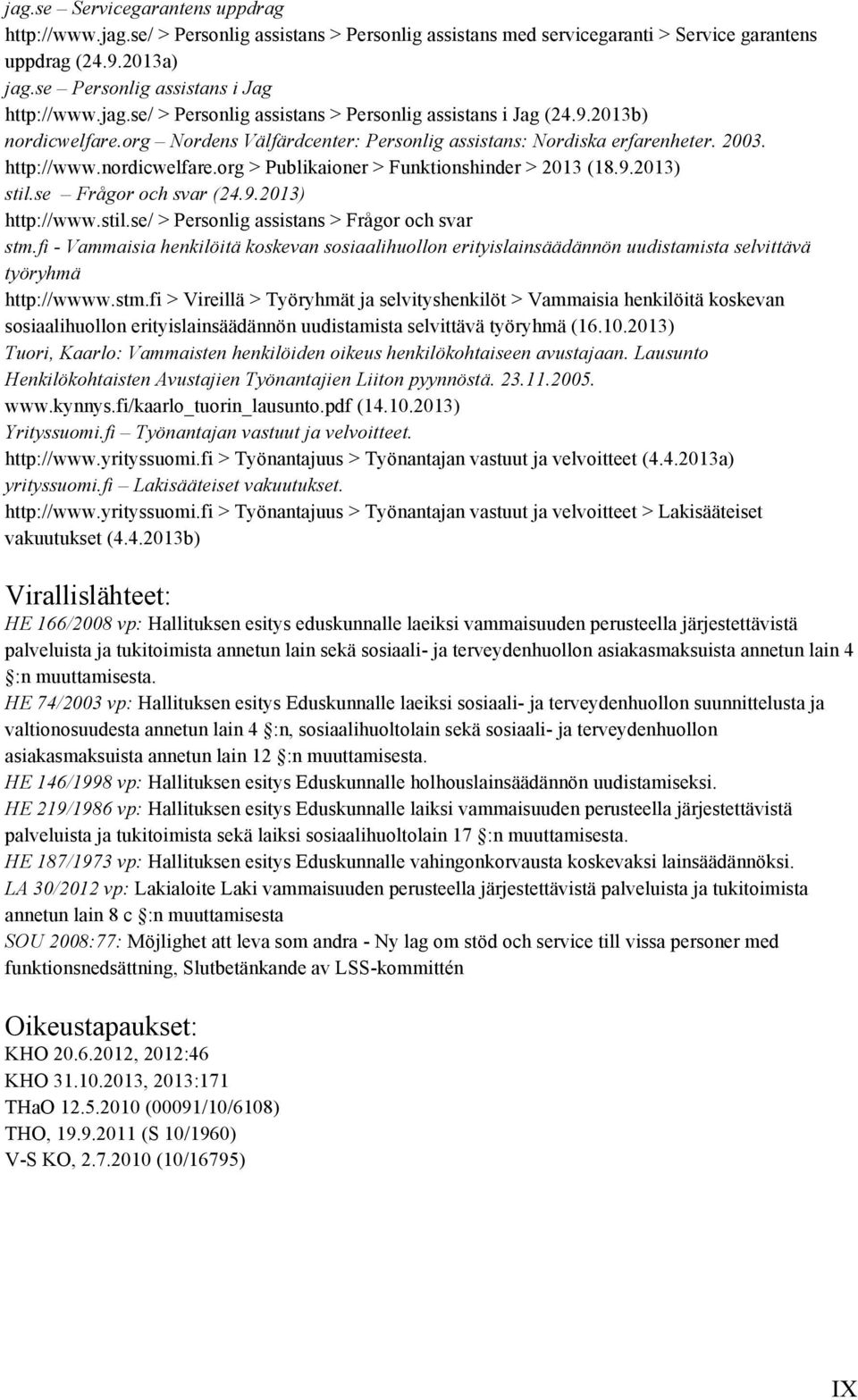 9.2013) stil.se Frågor och svar (24.9.2013) http://www.stil.se/ > Personlig assistans > Frågor och svar stm.