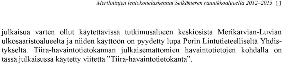 käyttöön on pyydetty lupa Porin Lintutieteelliseltä Yhdistykseltä.