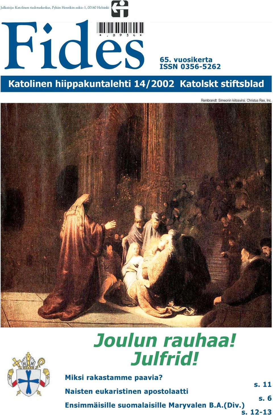 Simeonin kiitosvirsi. Christus Rex, Inc. Joulun rauhaa! Julfrid! Miksi rakastamme paavia?