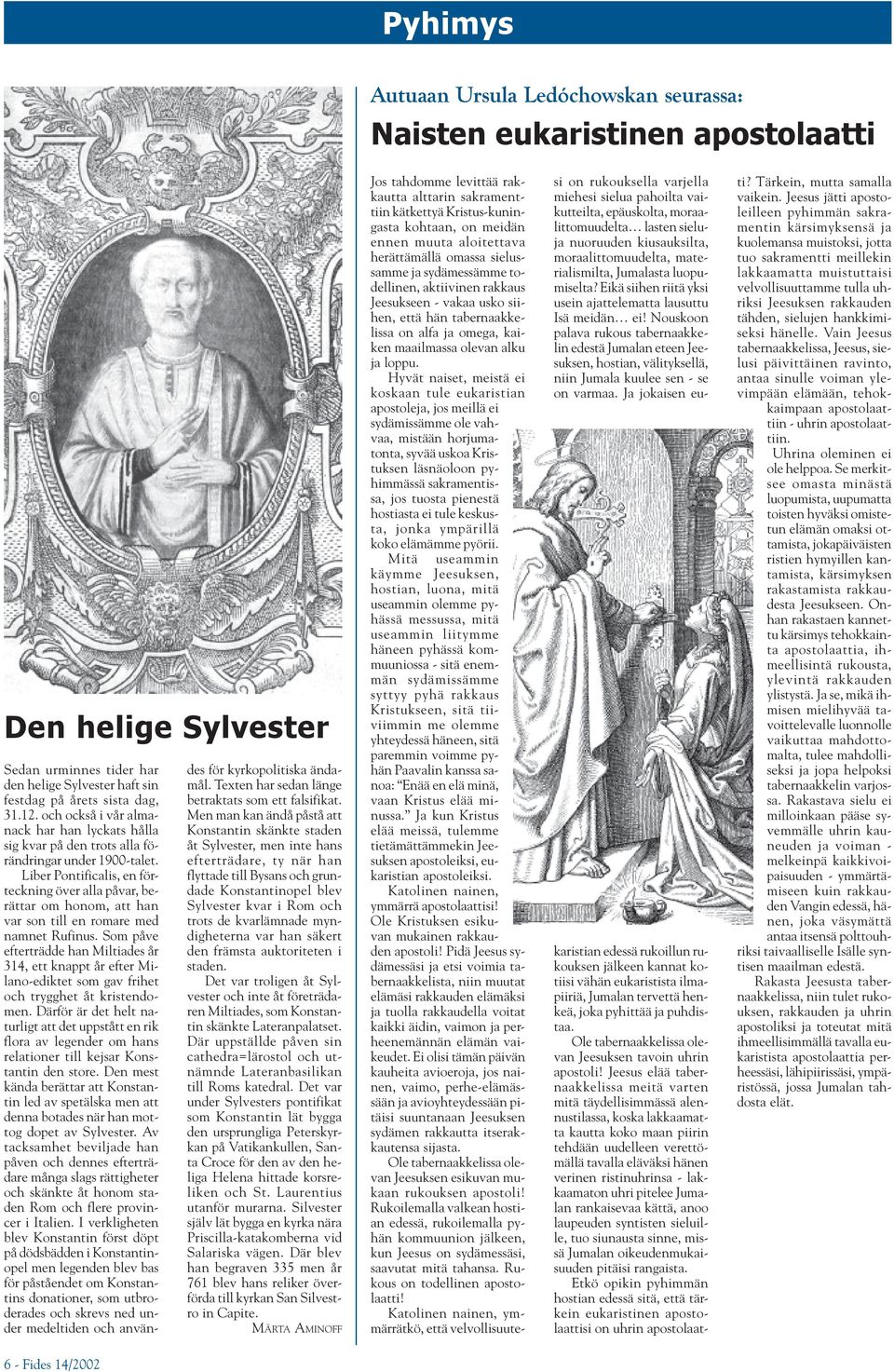 Liber Pontificalis, en förteckning över alla påvar, berättar om honom, att han var son till en romare med namnet Rufinus.