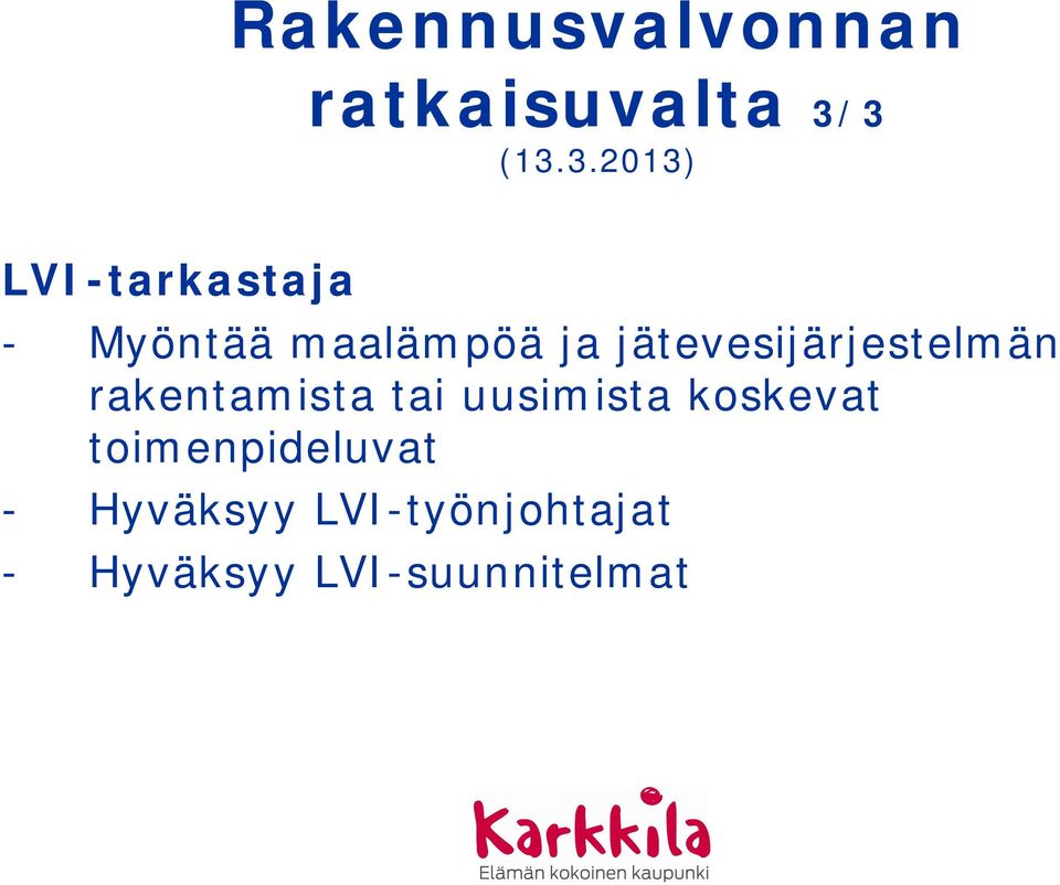 rakentamista tai uusimista koskevat