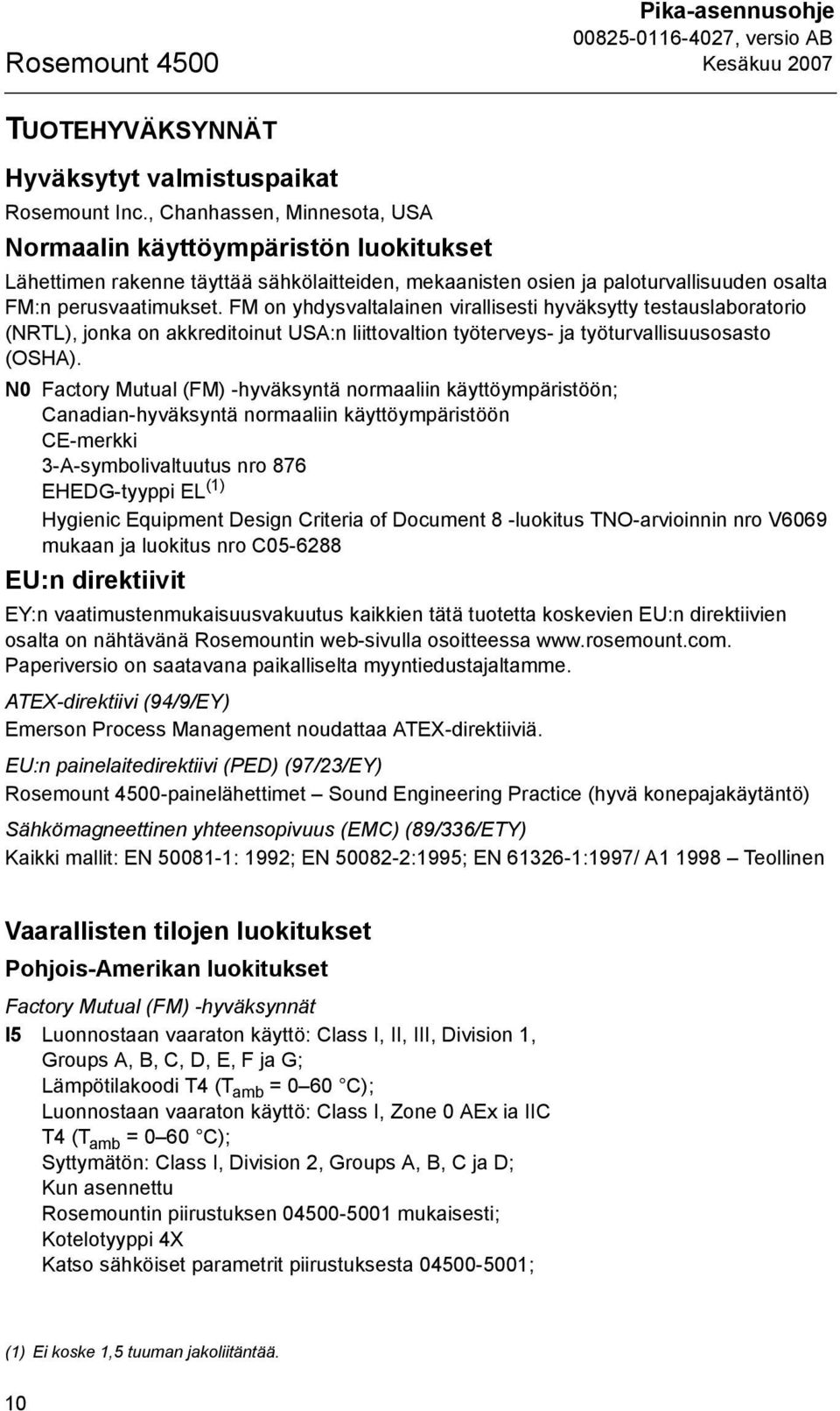 FM on yhdysvaltalainen virallisesti hyväksytty testauslaboratorio (NRTL), jonka on akkreditoinut USA:n liittovaltion työterveys- ja työturvallisuusosasto (OSHA).