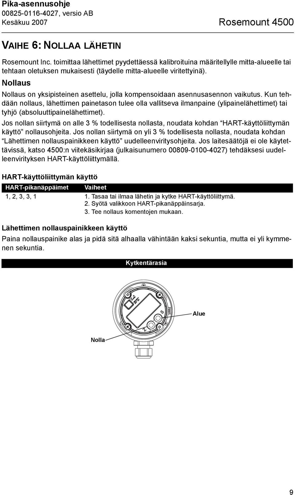 Nollaus Nollaus on yksipisteinen asettelu, jolla kompensoidaan asennusasennon vaikutus.