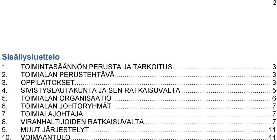 SIVISTYSLAUTAKUNTA JA SEN RATKAISUVALTA... 5 5. TOIMIALAN ORGANISAATIO... 6 6.