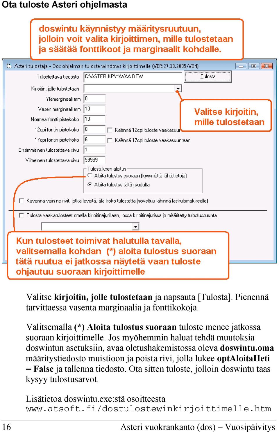 Jos myöhemmin haluat tehdä muutoksia doswintun asetuksiin, avaa oletushakemistossa oleva doswintu.