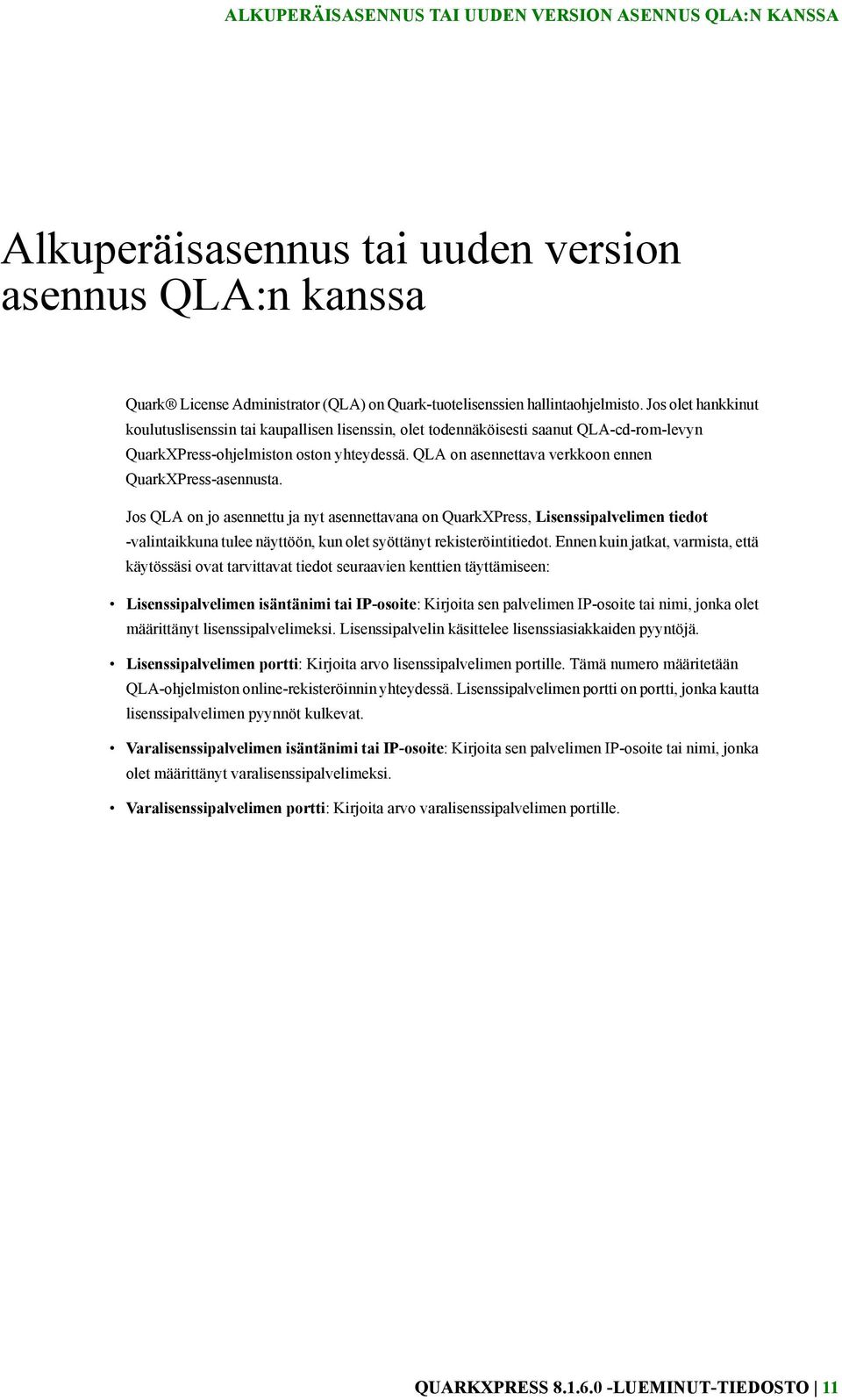 QLA on asennettava verkkoon ennen QuarkXPress-asennusta.