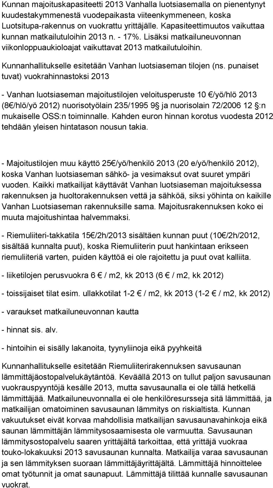 Kunnanhallitukselle esitetään Vanhan luotsiaseman tilojen (ns.