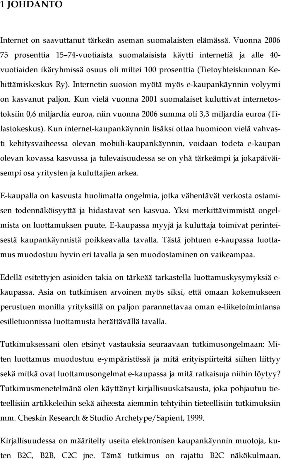 Internetin suosion myötä myös e-kaupankäynnin volyymi on kasvanut paljon.