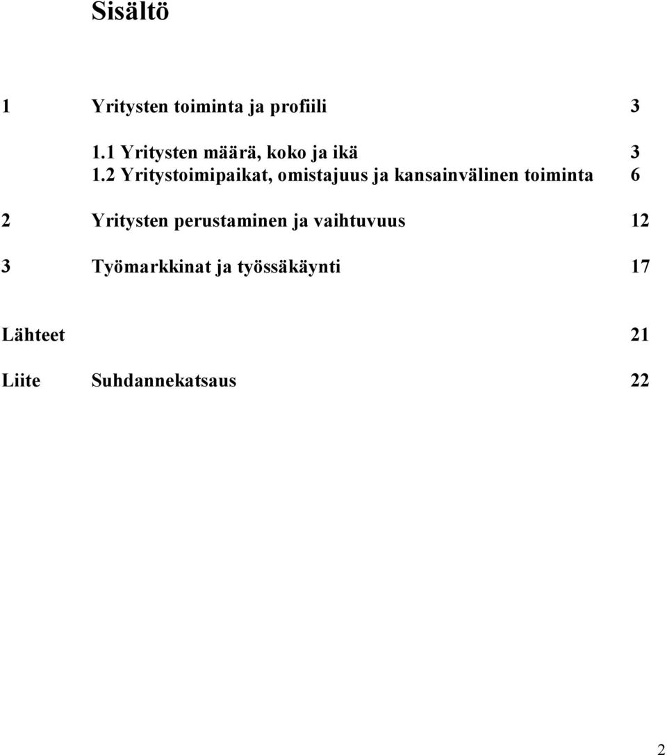 2 Yritystoimipaikat, omistajuus ja kansainvälinen toiminta 6 2