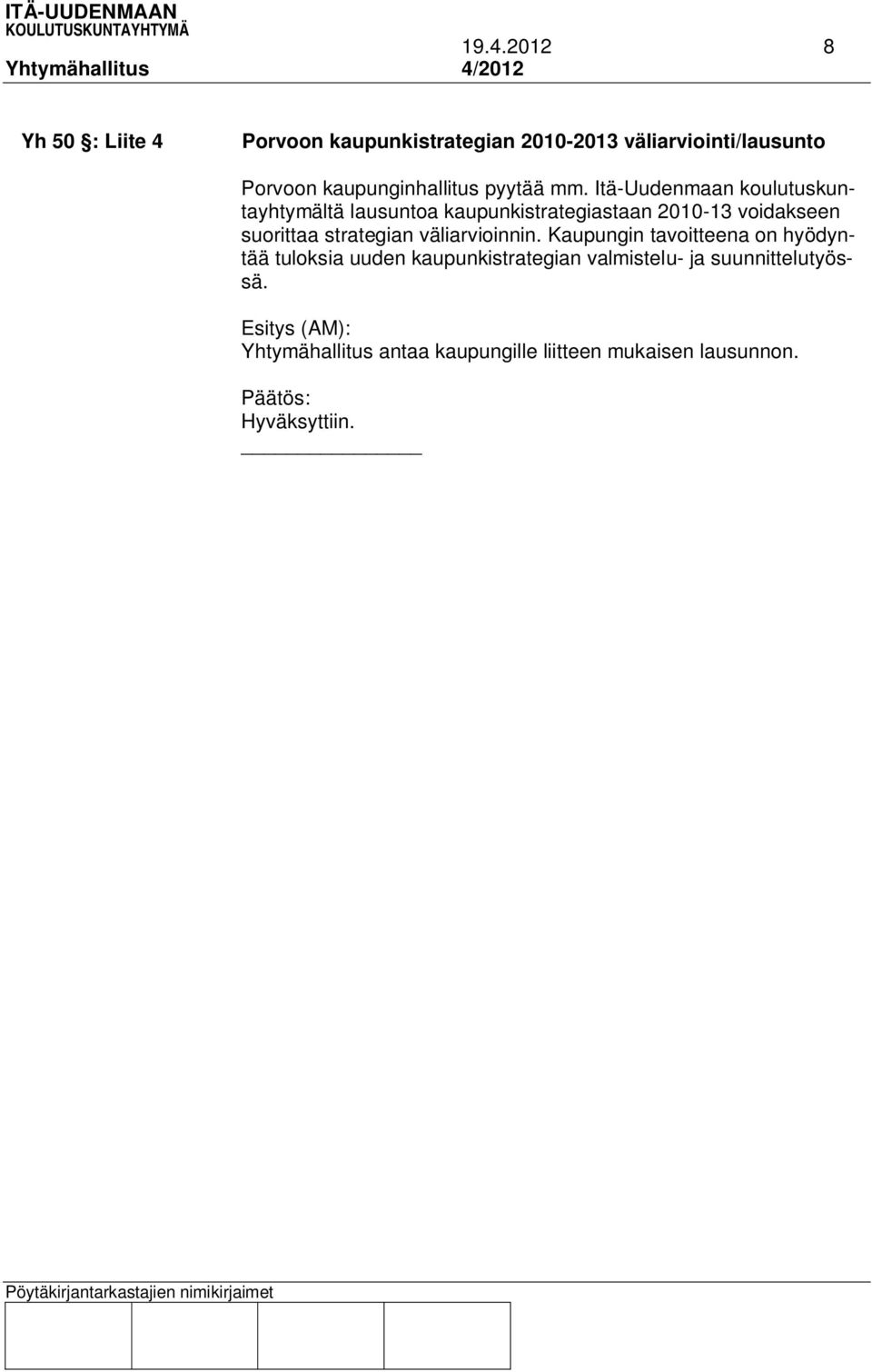 Itä-Uudenmaan koulutuskuntayhtymältä lausuntoa kaupunkistrategiastaan 2010-13 voidakseen suorittaa