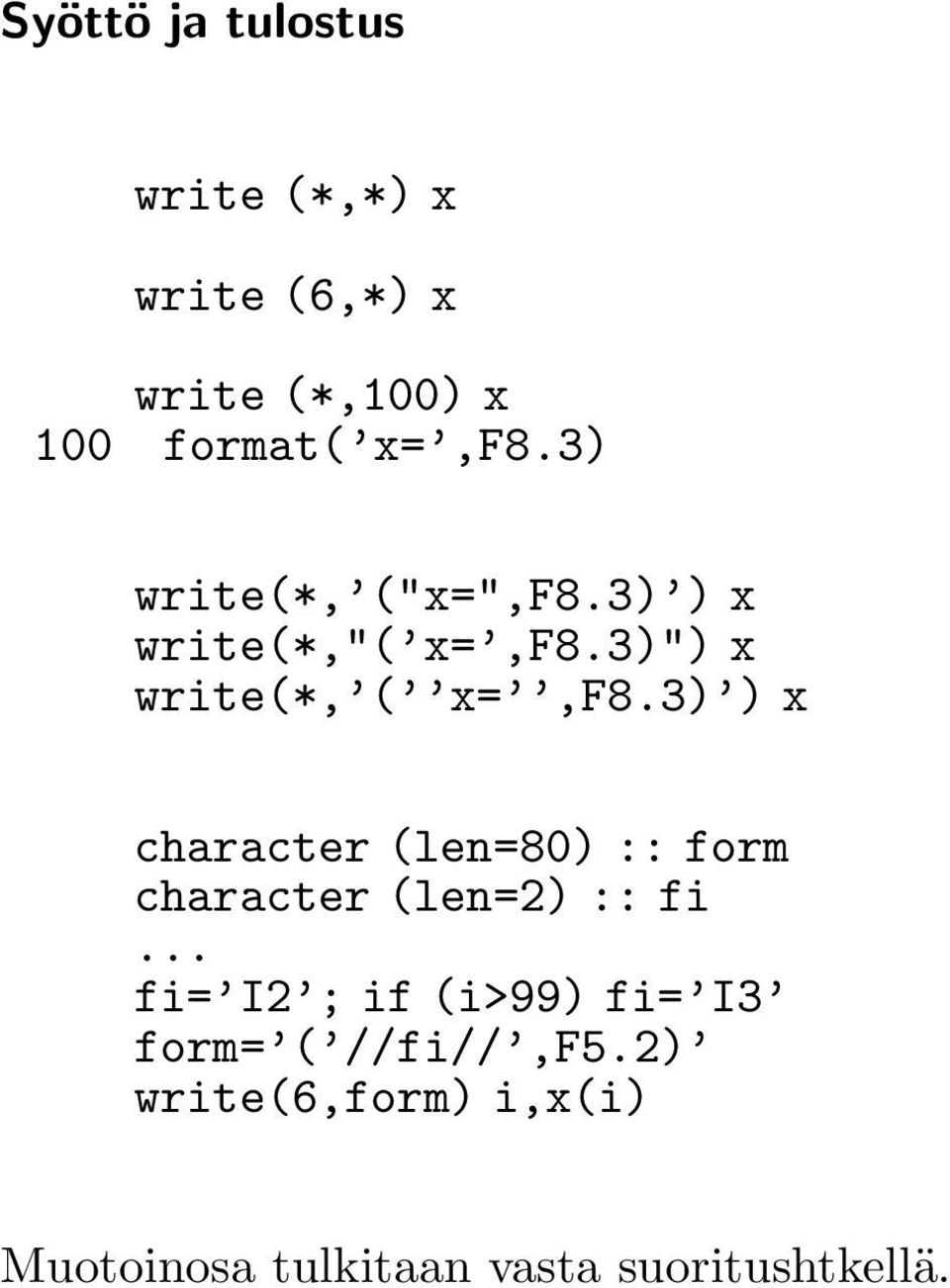 3) ) x character (len=80) :: form character (len=2) :: fi.