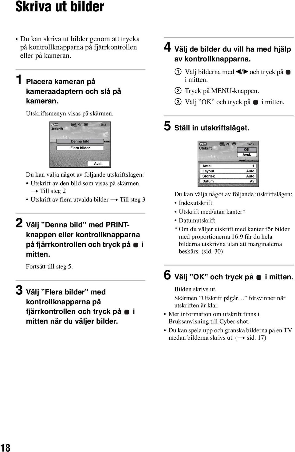 5 Ställ in utskriftsläget.