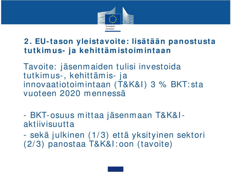 innovaatiotoimintaan (T&K&I) 3 % BKT:sta vuoteen 2020 mennessä - BKT-osuus mittaa