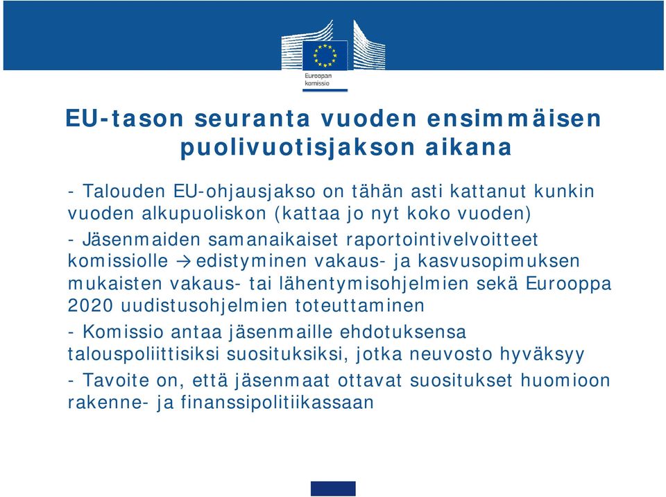 mukaisten vakaus- tai lähentymisohjelmien sekä Eurooppa 2020 uudistusohjelmien toteuttaminen - Komissio antaa jäsenmaille ehdotuksensa