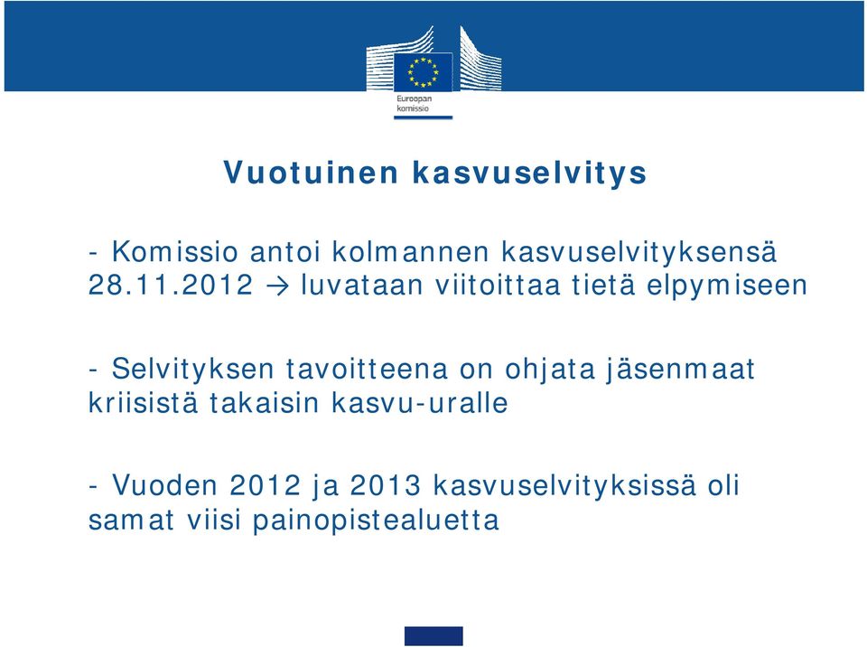 2012 luvataan viitoittaa tietä elpymiseen - Selvityksen tavoitteena