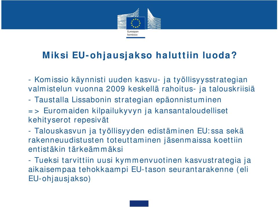 Lissabonin strategian epäonnistuminen => Euromaiden kilpailukyvyn ja kansantaloudelliset kehityserot repesivät - Talouskasvun ja