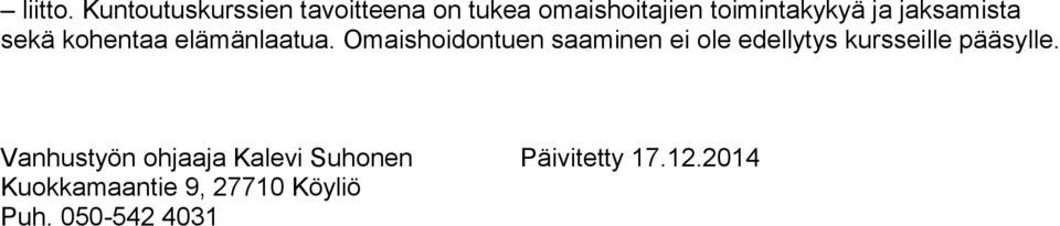 jaksamista sekä kohentaa elämänlaatua.