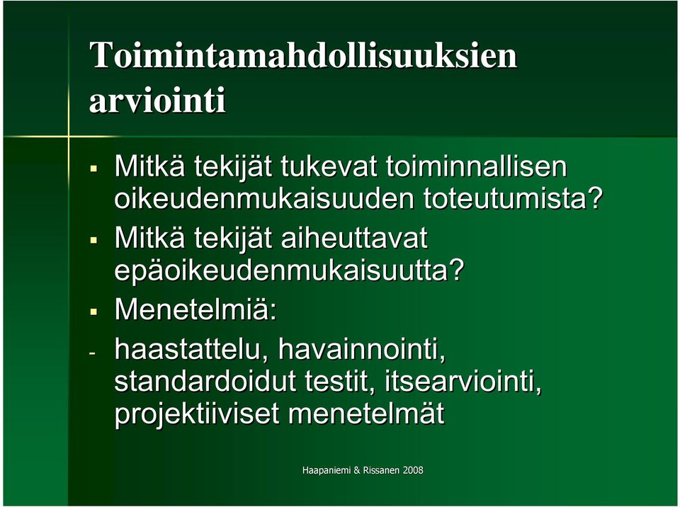 Mitkä tekijät t aiheuttavat epäoikeudenmukaisuutta?