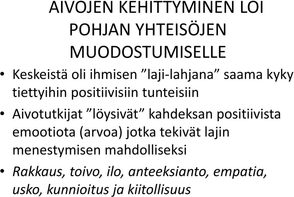 kahdeksan positiivista emootiota (arvoa) jotka tekivät lajin menestymisen