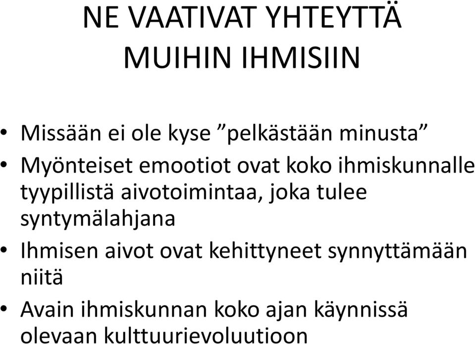 aivotoimintaa, joka tulee syntymälahjana Ihmisen aivot ovat kehittyneet