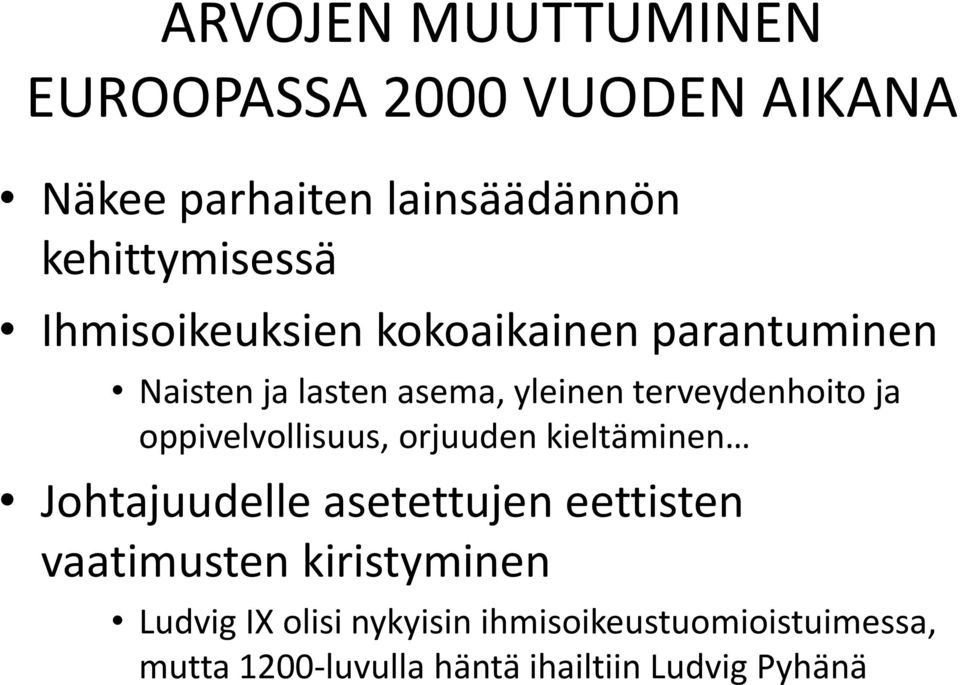 oppivelvollisuus, orjuuden kieltäminen Johtajuudelle asetettujen eettisten vaatimusten