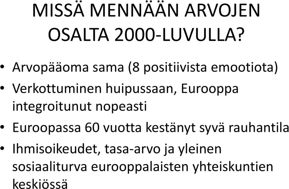 Eurooppa integroitunut nopeasti Euroopassa 60 vuotta kestänyt syvä