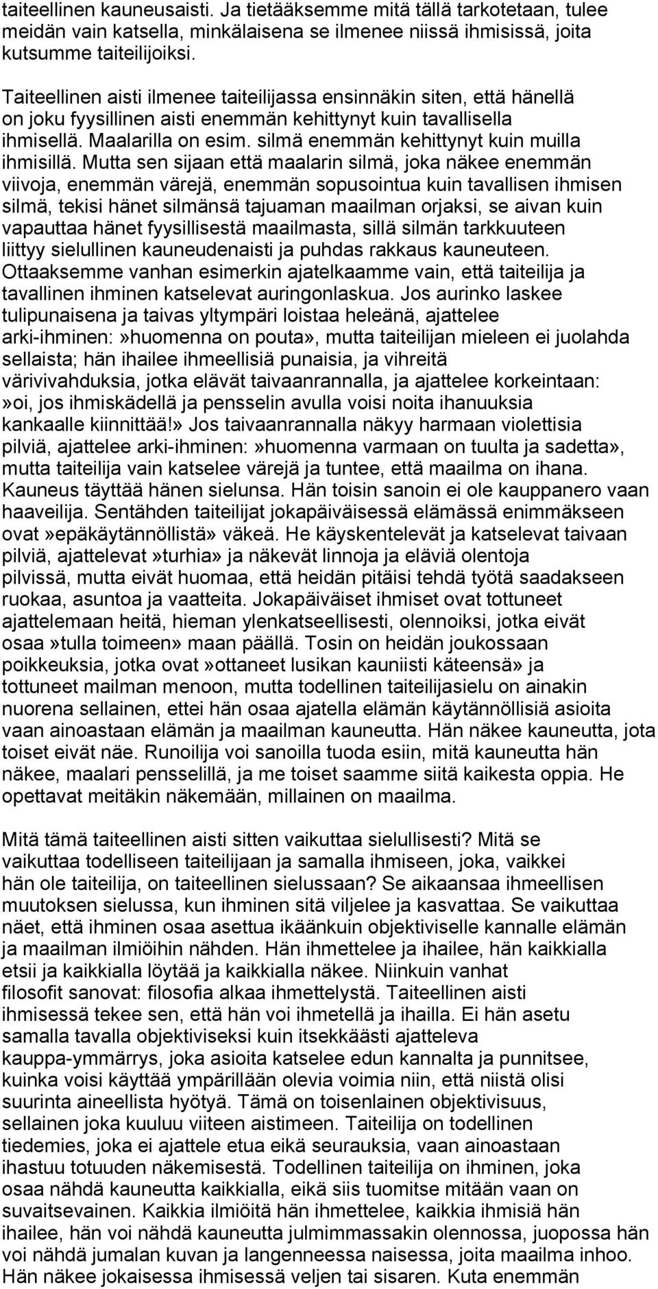 silmä enemmän kehittynyt kuin muilla ihmisillä.