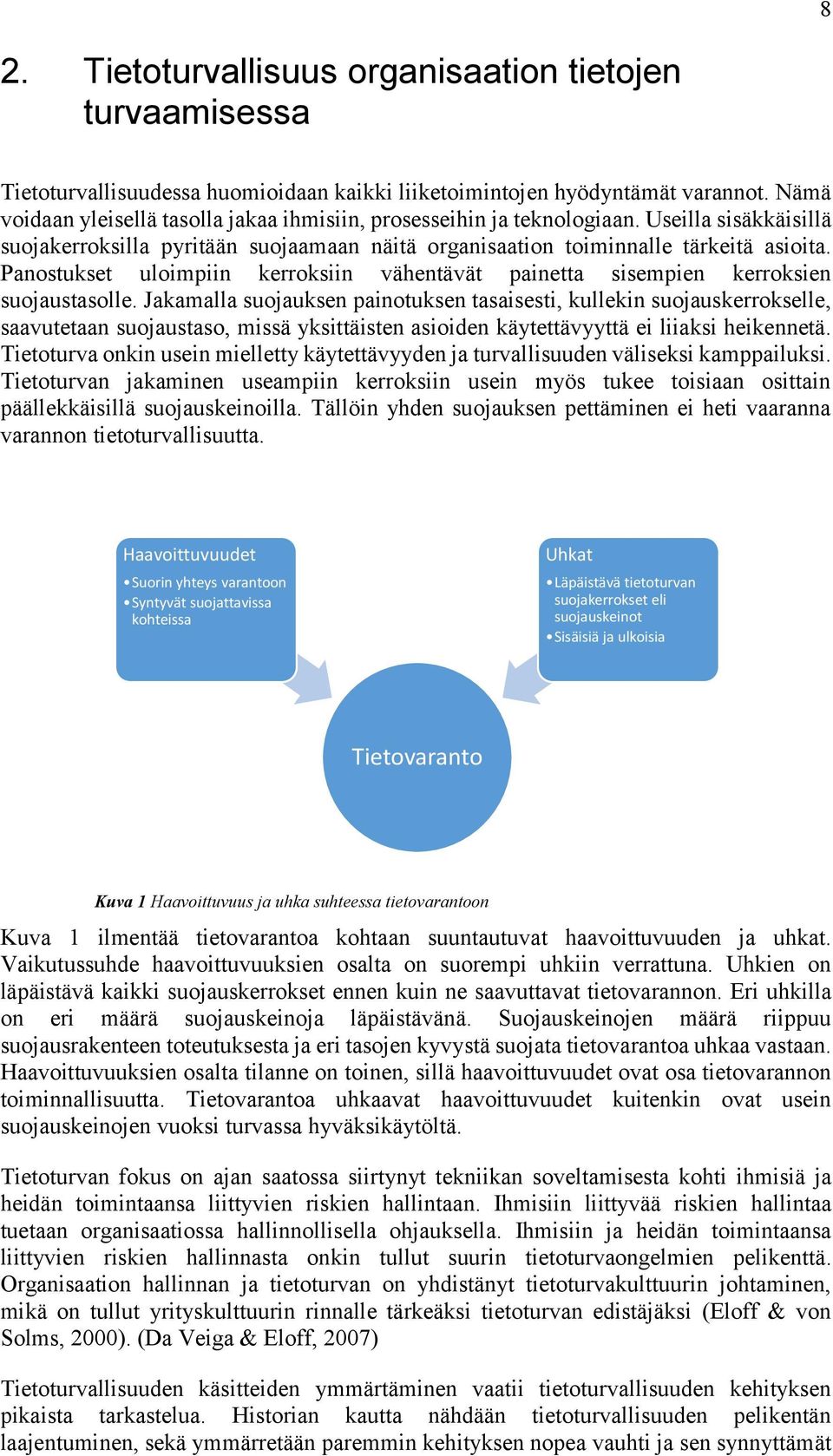 Panostukset uloimpiin kerroksiin vähentävät painetta sisempien kerroksien suojaustasolle.