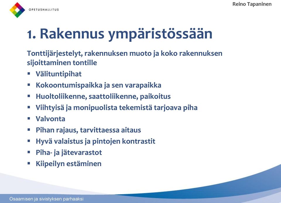 saattoliikenne, paikoitus Viihtyisä ja monipuolista tekemistä tarjoava piha Valvonta Pihan