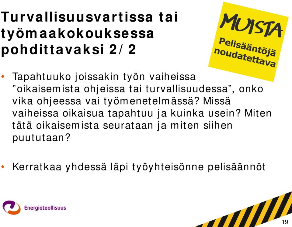 työmenetelmässä? Missä vaiheissa oikaisua tapahtuu ja kuinka usein?