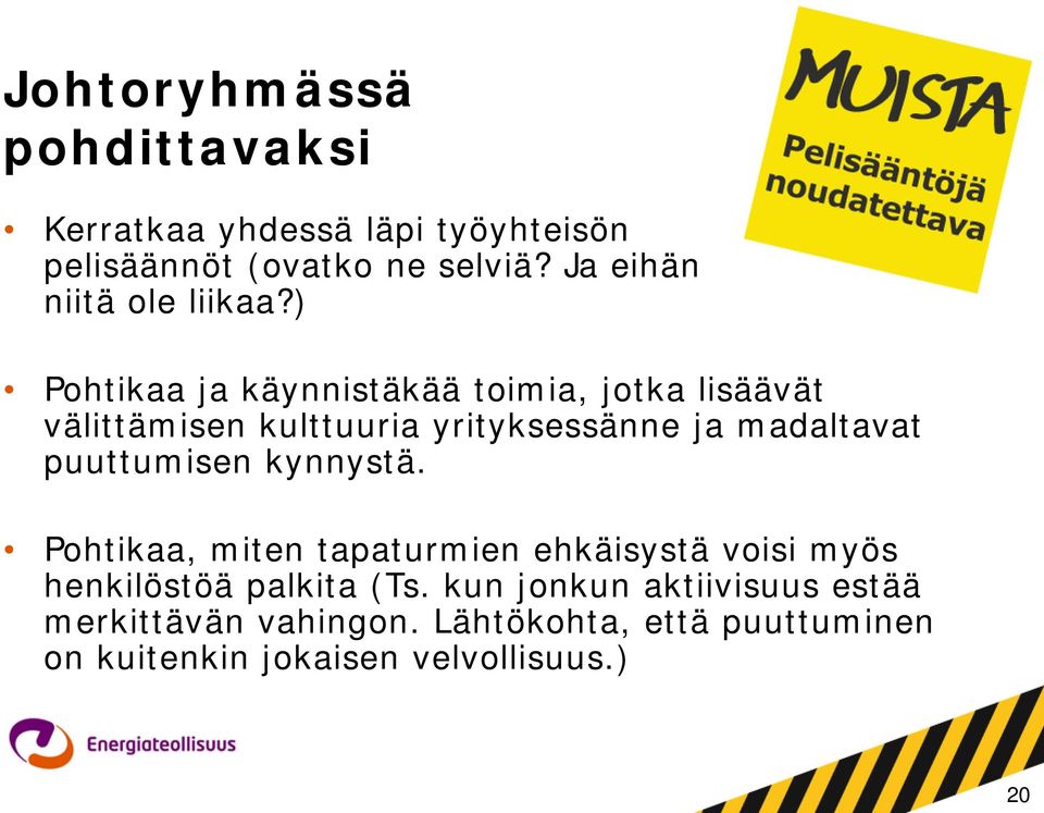 ) Pohtikaa ja käynnistäkää toimia, jotka lisäävät välittämisen kulttuuria yrityksessänne ja madaltavat