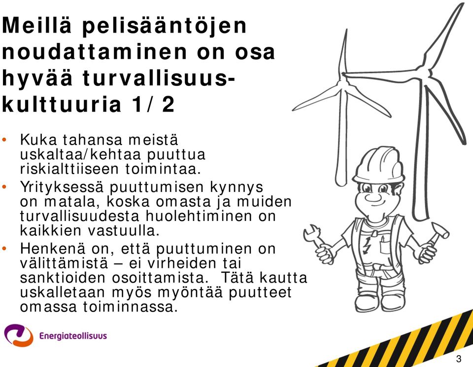 Yrityksessä puuttumisen kynnys on matala, koska omasta ja muiden turvallisuudesta huolehtiminen on