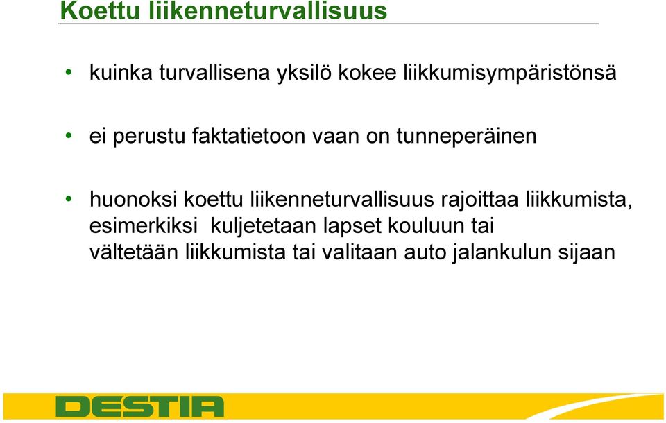 huonoksi koettu liikenneturvallisuus rajoittaa liikkumista, esimerkiksi