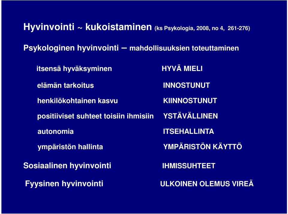 kasvu positiiviset suhteet toisiin ihmisiin autonomia ympäristön hallinta Sosiaalinen hyvinvointi