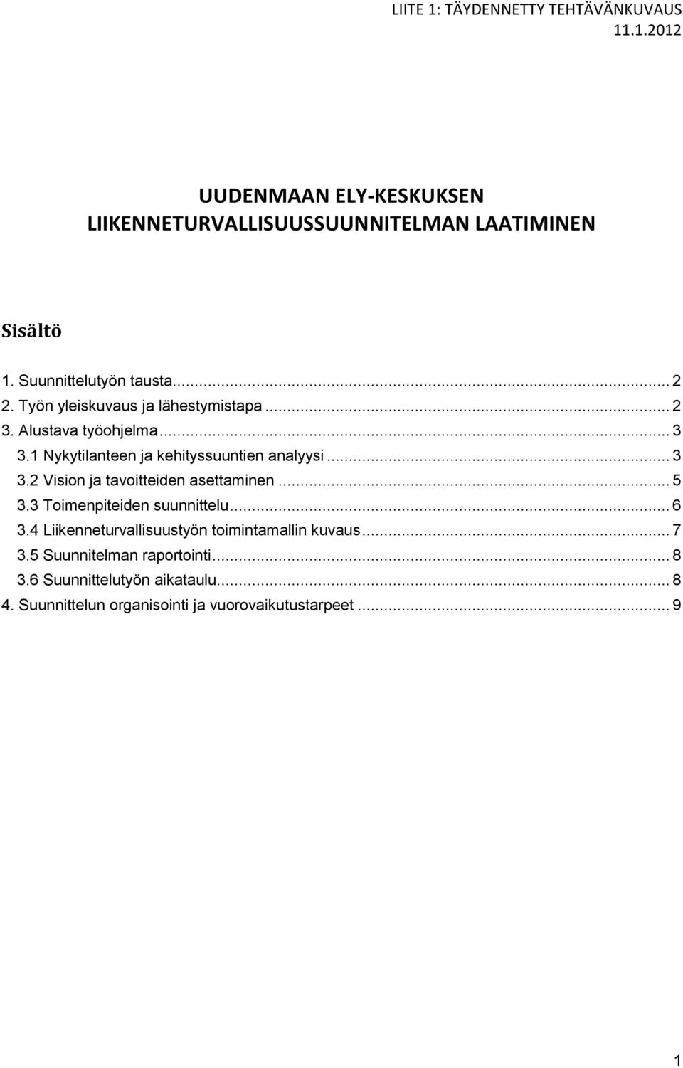 .. 5 3.3 Toimenpiteiden suunnittelu... 6 3.4 Liikenneturvallisuustyön toimintamallin kuvaus... 7 3.