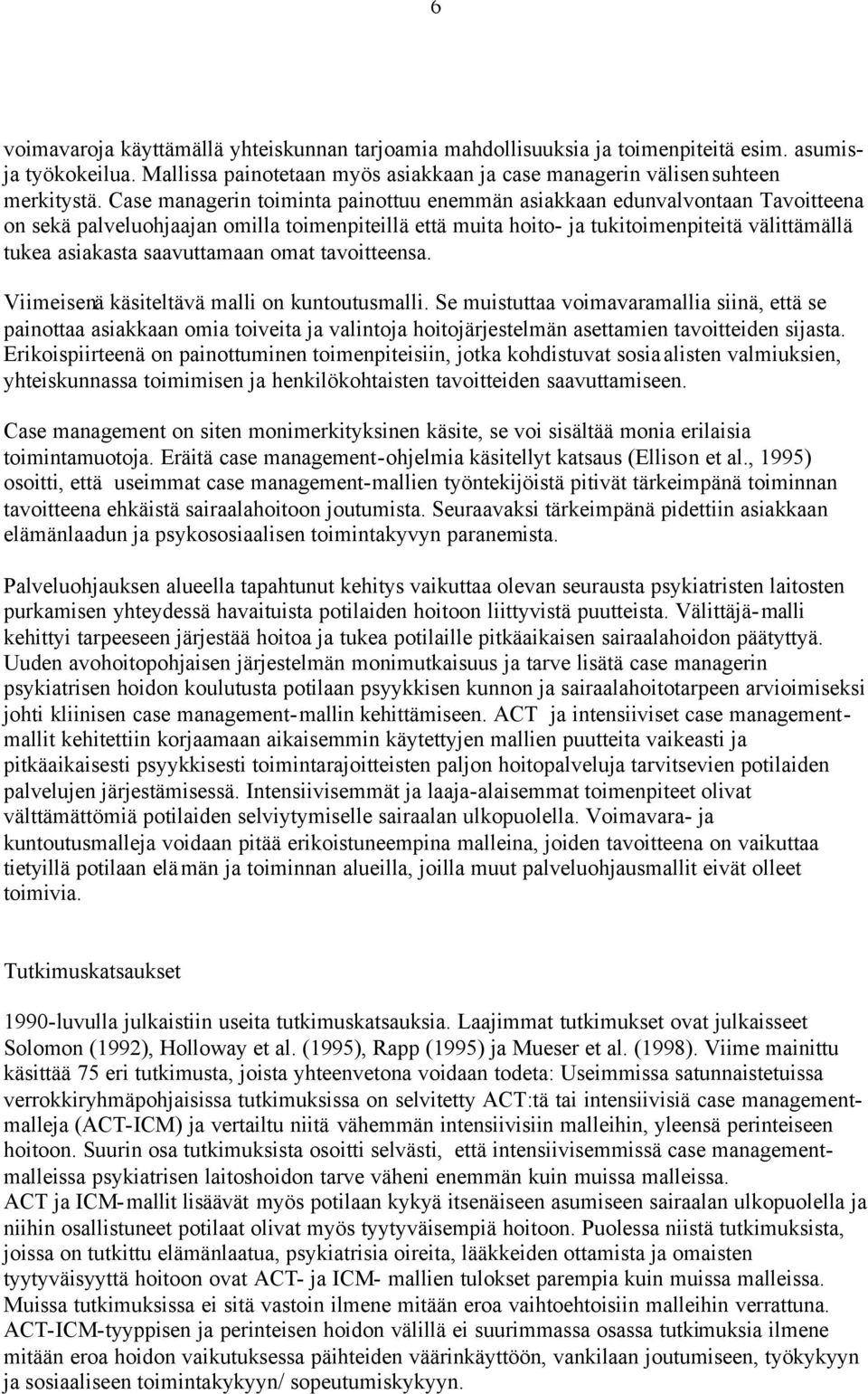 saavuttamaan omat tavoitteensa. Viimeisenä käsiteltävä malli on kuntoutusmalli.