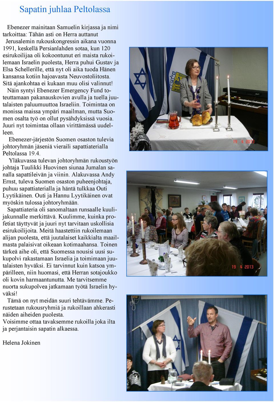 Sitä ajankohtaa ei kukaan muu olisi valinnut! Näin syntyi Ebenezer Emergency Fund toteuttamaan pakanauskovien avulla ja tuella juutalaisten paluumuuttoa Israeliin.
