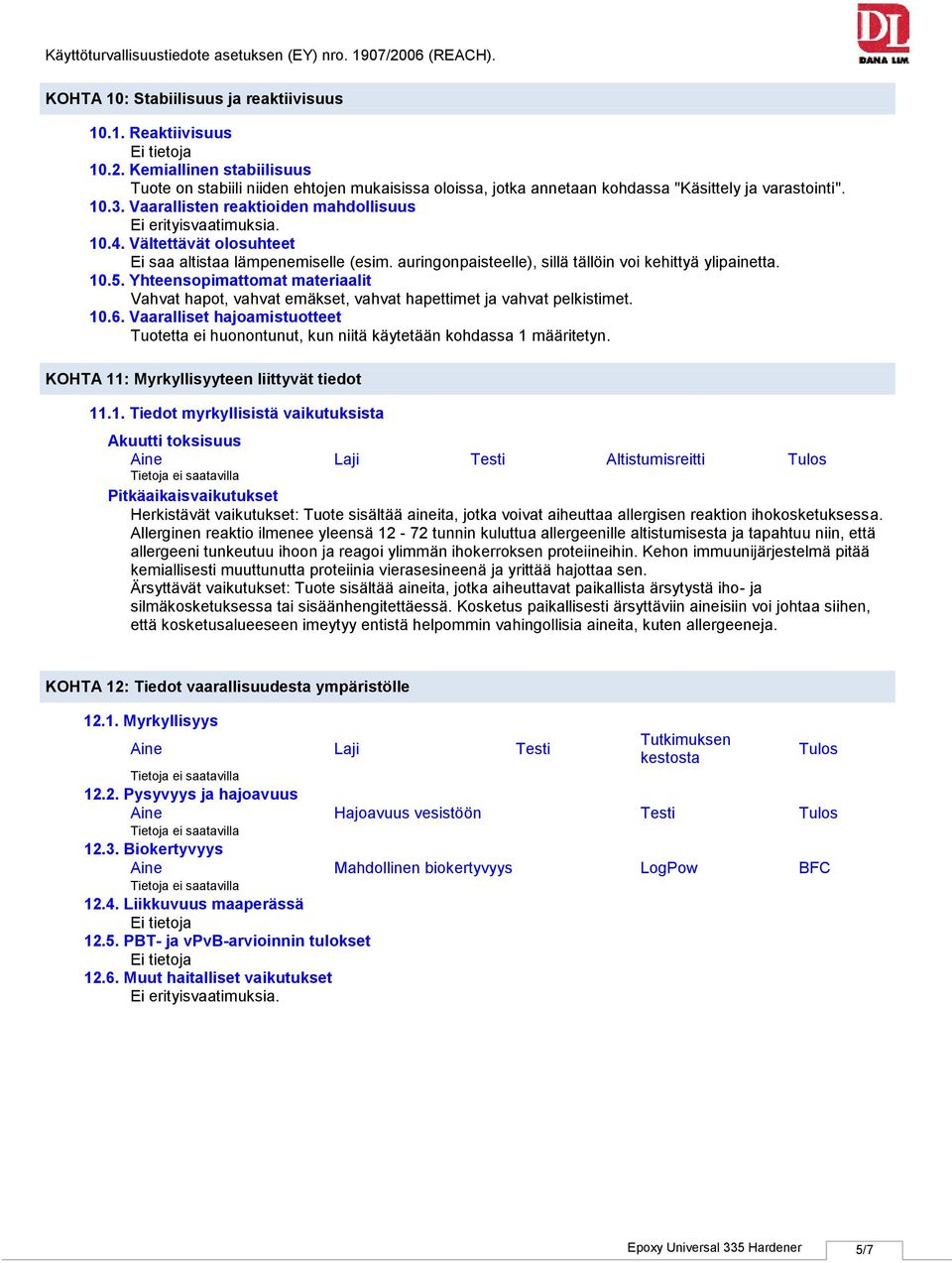 Yhteensopimattomat materiaalit Vahvat hapot, vahvat emäkset, vahvat hapettimet ja vahvat pelkistimet. 10.6.